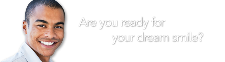 Are you ready for your dream smile?